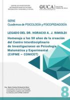 LEGADO DEL DR. HORACIO A. J. RIMOLDI Homenaje a los 50 años de la creación del Centro Interdisciplinario de Investigaciones en Psicología Matemática y Experimental (CIIPME – CONICET)
